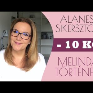 MELINDA 10 KILÓ FOGYÁSNÁL TART | ALANESSE SIKERSZTORIK